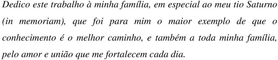 exemplo de que o conhecimento é o melhor caminho, e também