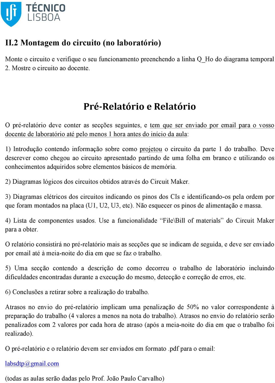 Introdução contendo informação sobre como projetou o circuito da parte 1 do trabalho.