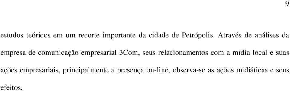 relacionamentos com a mídia local e suas ações empresariais,