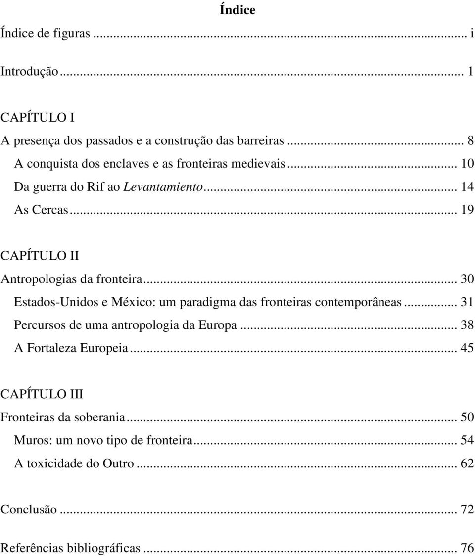 .. 19 CAPÍTULO II Antropologias da fronteira... 30 Estados-Unidos e México: um paradigma das fronteiras contemporâneas.