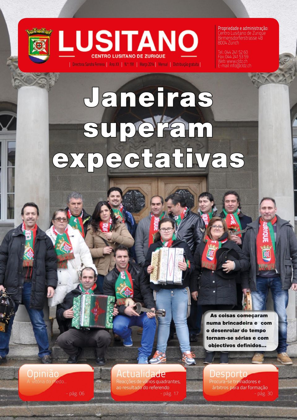 ch E-mail: info@cldz.ch Janeiras superam expectativas Opinião A vitória do medo... - pág.