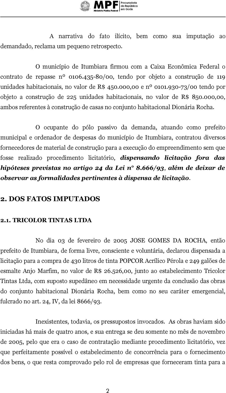 000,00, ambos referentes à construção de casas no conjunto habitacional Dionária Rocha.