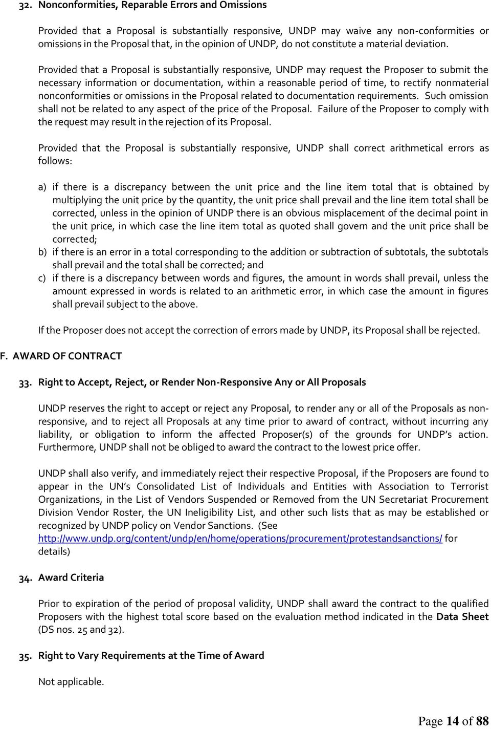 Provided that a Proposal is substantially responsive, UNDP may request the Proposer to submit the necessary information or documentation, within a reasonable period of time, to rectify nonmaterial