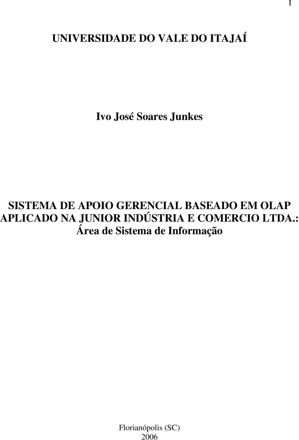 APLICADO NA JUNIOR INDÚSTRIA E COMERCIO LTDA.