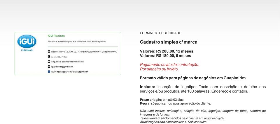 Texto com descrição e detalhe dos serviços e/ou produtos, até 100 palavras. Endereço e contatos. Prazo criação: em até 03 dias.