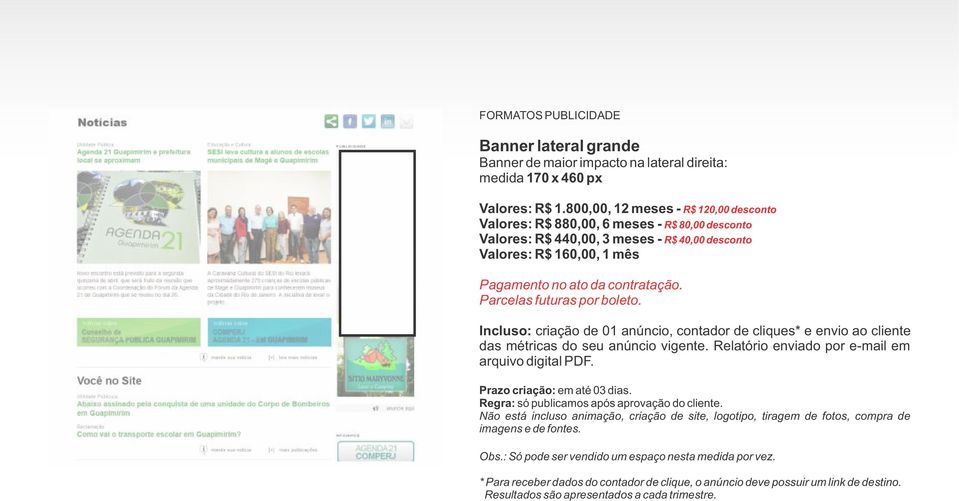 Incluso: criação de 01 anúncio, contador de cliques* e envio ao cliente das métricas do seu anúncio vigente. Relatório enviado por e-mail em arquivo digital PDF. Prazo criação: em até 03 dias.