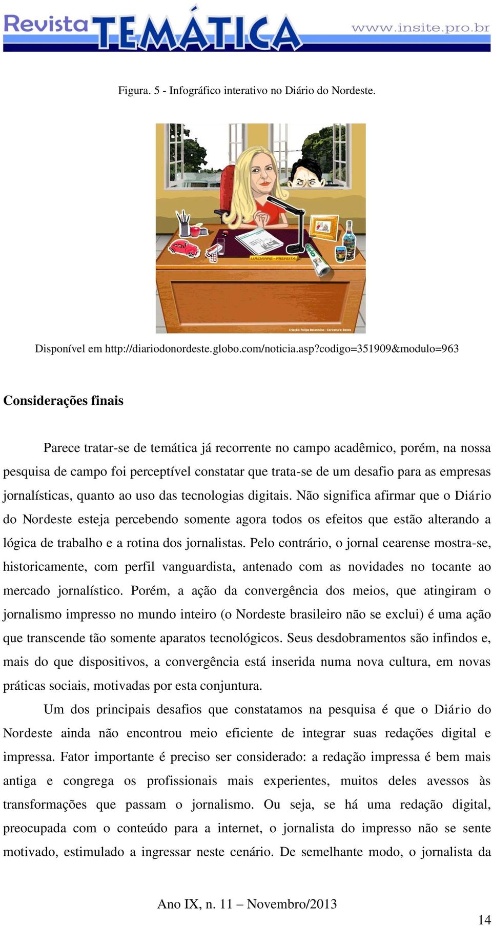 para as empresas jornalísticas, quanto ao uso das tecnologias digitais.