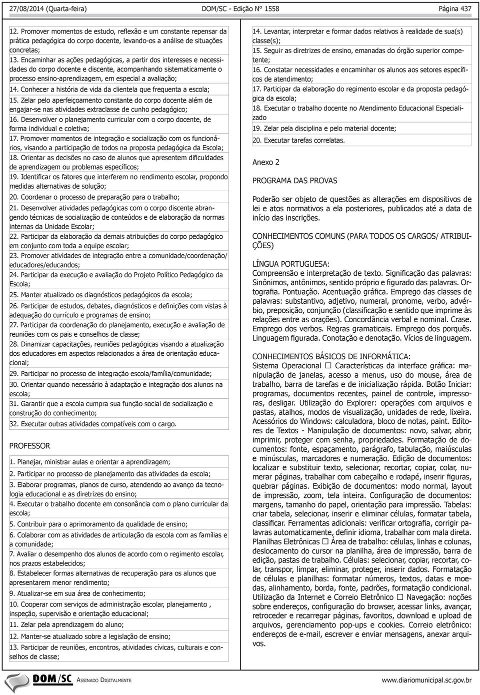 Desenvolver atividades pedagógicas com o corpo discente abran- - PROFESSOR 3.