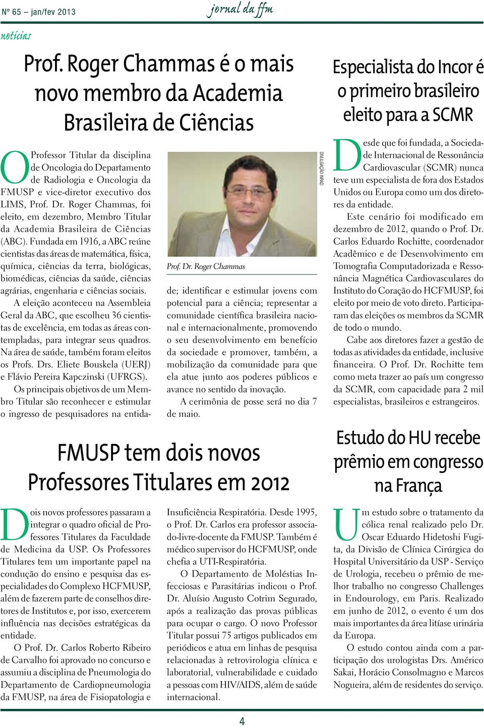 Roger Chammas, foi eleito, em dezembro, Membro Titular da Academia Brasileira de Ciências (ABC).