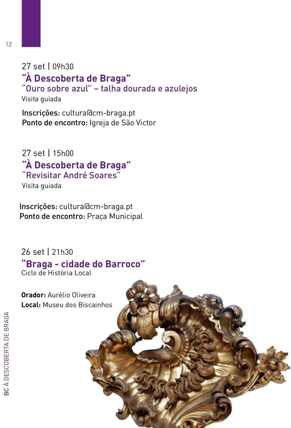 pt Ponto de encontro: Igreja de São Victor 27 set 15h00 À Descoberta de Braga Revisitar André Soares Visita