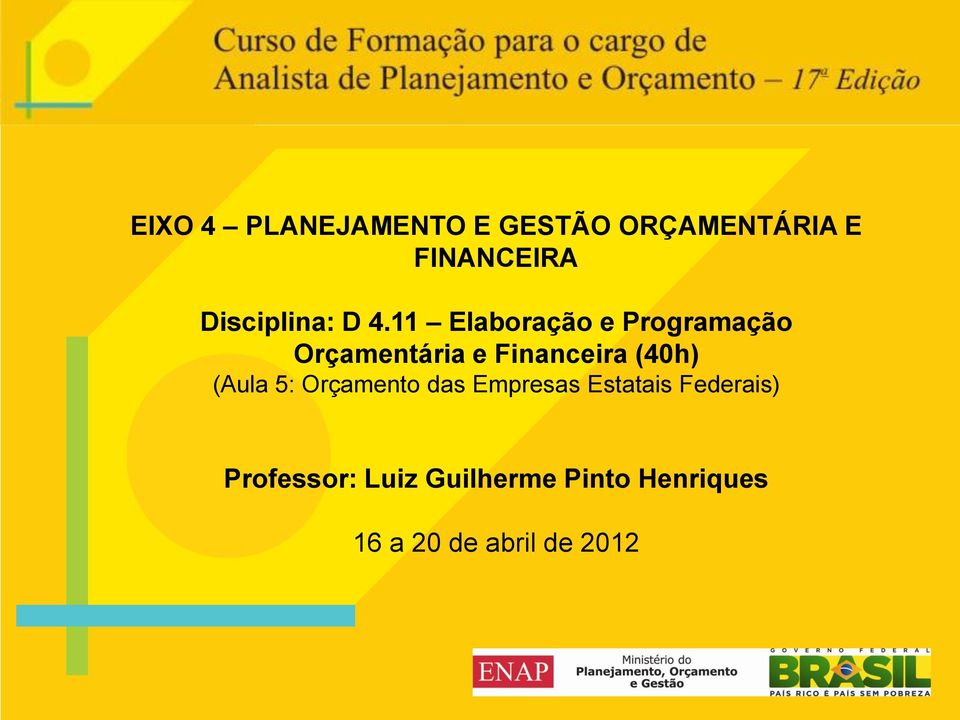 11 Elaboração e Programação Orçamentária e Financeira (40h)