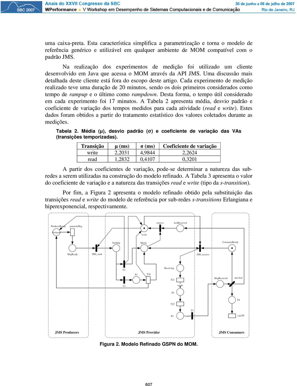 Uma discussão mais detalhada deste cliente está fora do escopo deste artigo.