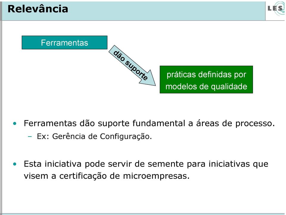 processo. Ex: Gerência de Configuração.