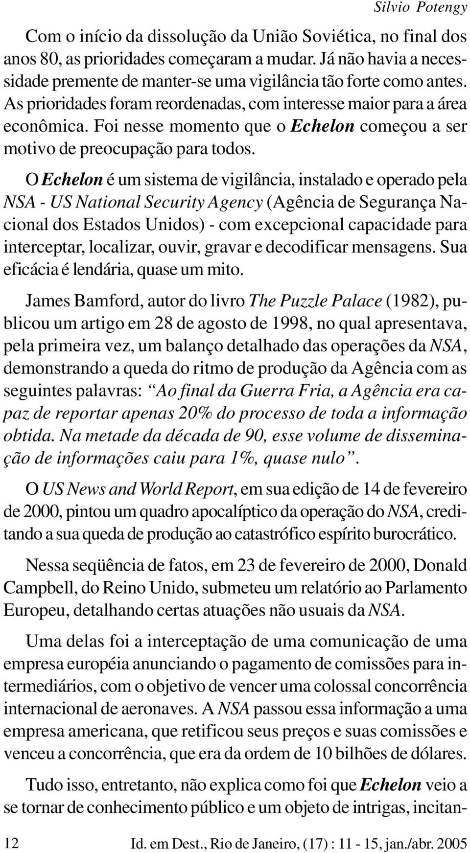 Foi nesse momento que o Echelon começou a ser motivo de preocupação para todos.