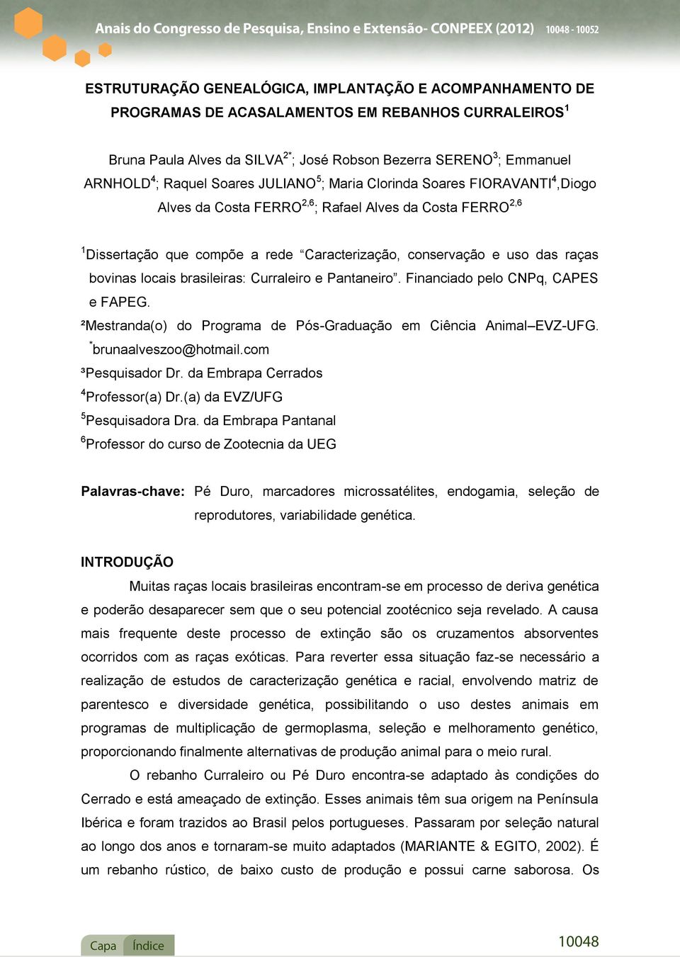 2,6 1 Dissertação que compõe a rede Caracterização, conservação e uso das raças bovinas locais brasileiras: Curraleiro e Pantaneiro. Financiado pelo CNPq, CAPES e FAPEG.