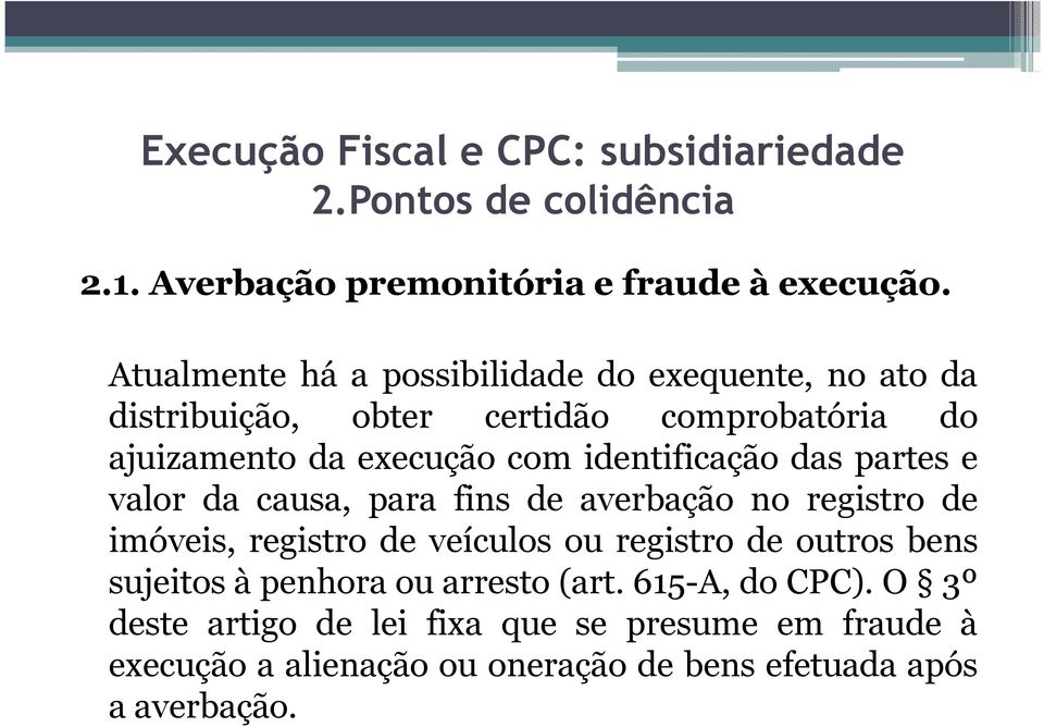 execução com identificação das partes e valordacausa,parafinsdeaverbaçãonoregistrode imóveis, registro de veículos ou