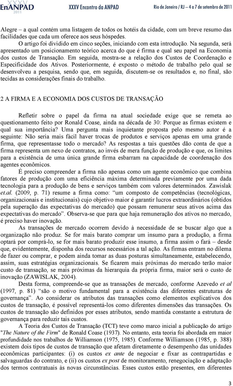 Em seguida, mostra-se a relação dos Custos de Coordenação e Especificidade dos Ativos.