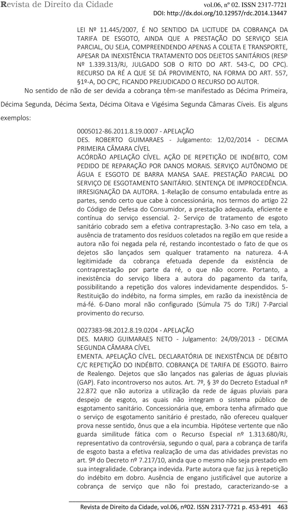 TRATAMENTO DOS DEJETOS SANITÁRIOS (RESP Nº 1.339.313/RJ, JULGADO SOB O RITO DO ART. 543-C, DO CPC). RECURSO DA RÉ A QUE SE DÁ PROVIMENTO, NA FORMA DO ART.