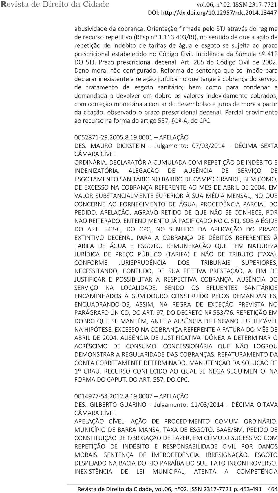 Prazo prescricional decenal. Art. 205 do Código Civil de 2002. Dano moral não configurado.