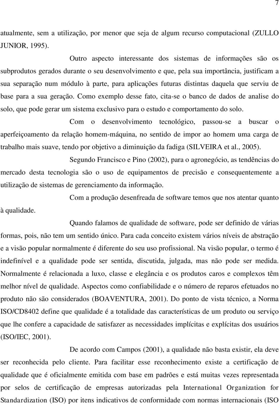 aplicações futuras distintas daquela que serviu de base para a sua geração.