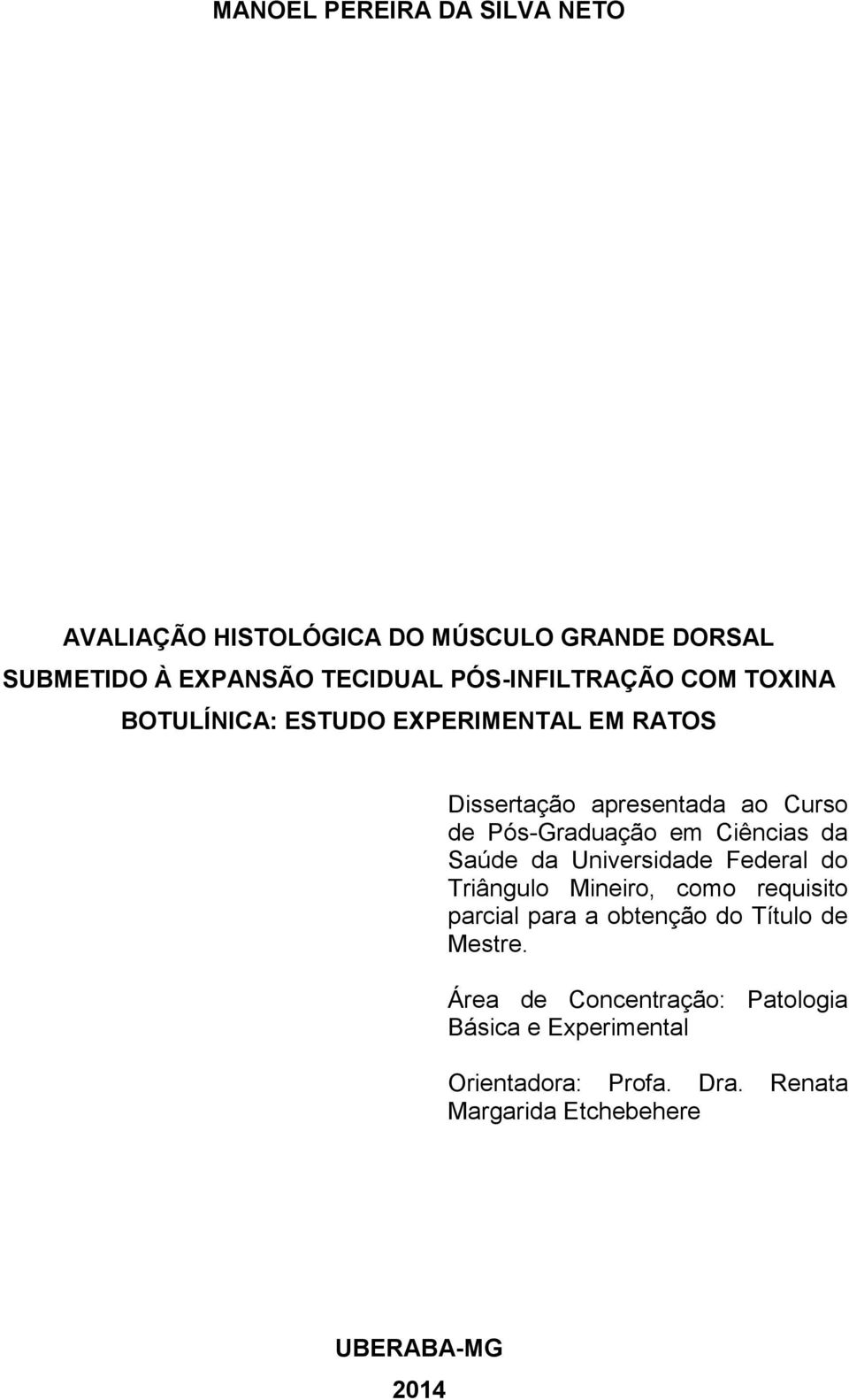 em Ciências da Saúde da Universidade Federal do Triângulo Mineiro, como requisito parcial para a obtenção do Título de