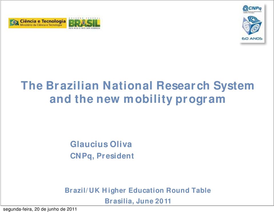 Oliva CNPq, President Brazil/UK Higher