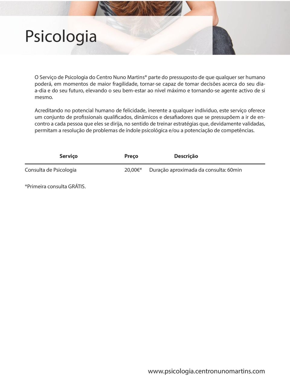 Acreditando no potencial humano de felicidade, inerente a qualquer indíviduo, este serviço oferece um conjunto de profissionais qualificados, dinâmicos e desafiadores que se pressupõem a ir de