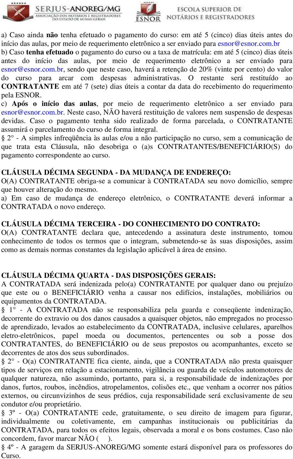 br, sendo que neste caso, haverá a retenção de 20% (vinte por cento) do valor do curso para arcar com despesas administrativas.