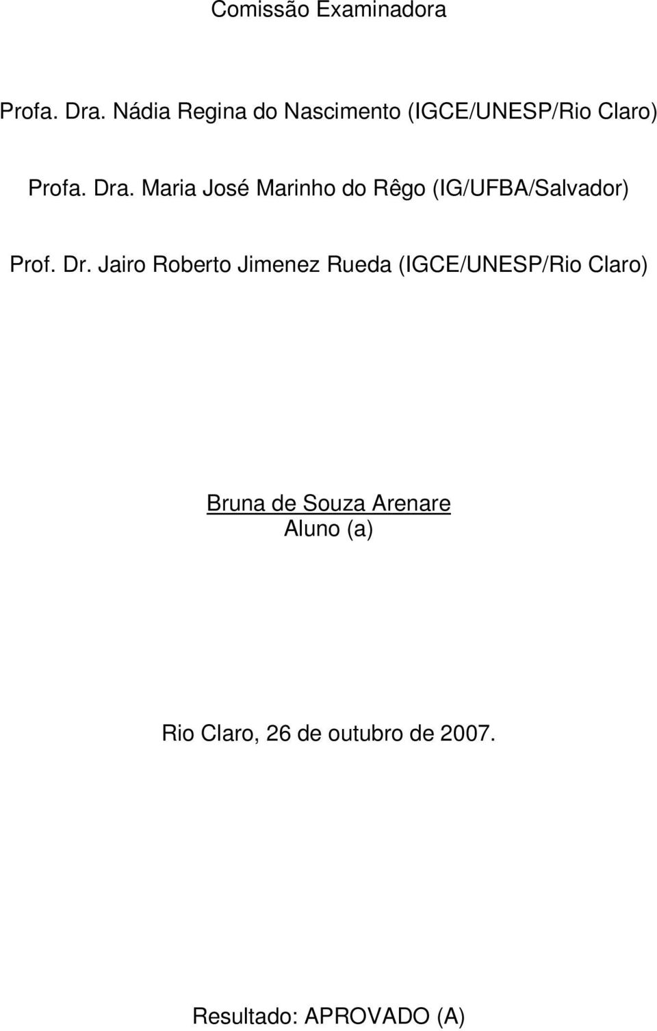 Maria José Marinho do Rêgo (IG/UFBA/Salvador) Prof. Dr.