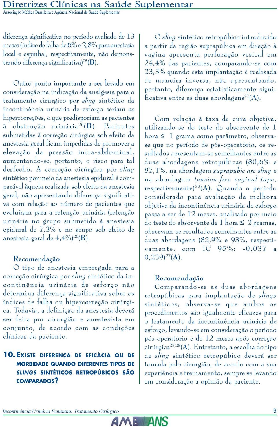 predisporiam as pacientes à obstrução urinária 26 (B).