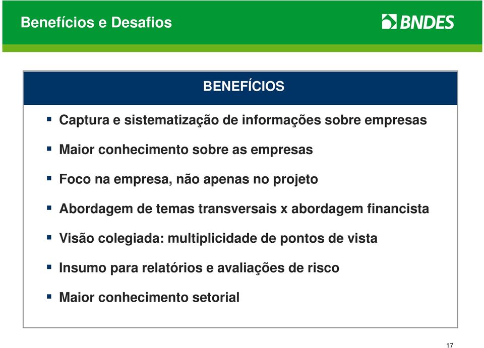 Abordagem de temas transversais x abordagem financista Visão colegiada: multiplicidade