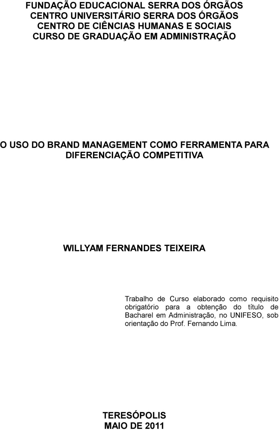 COMPETITIVA WILLYAM FERNANDES TEIXEIRA Trabalho de Curso elaborado como requisito obrigatório para a