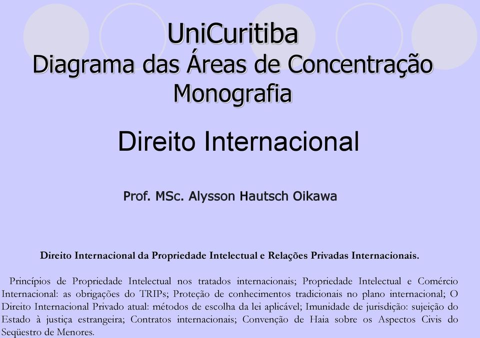 Proteção de conhecimentos tradicionais no plano internacional; O Direito Internacional Privado atual: métodos de escolha da lei aplicável;