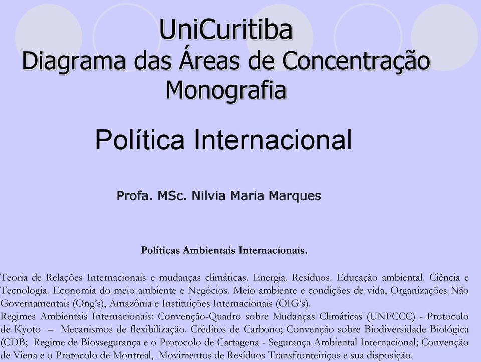 Regimes Ambientais Internacionais: Convenção-Quadro sobre Mudanças Climáticas (UNFCCC) - Protocolo de Kyoto Mecanismos de flexibilização.