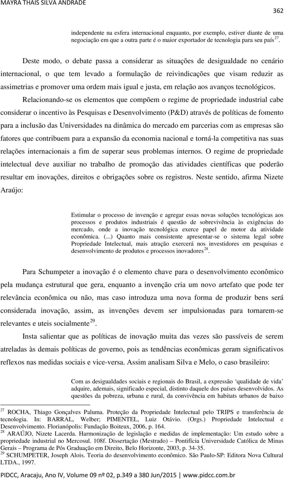 mais igual e justa, em relação aos avanços tecnológicos.