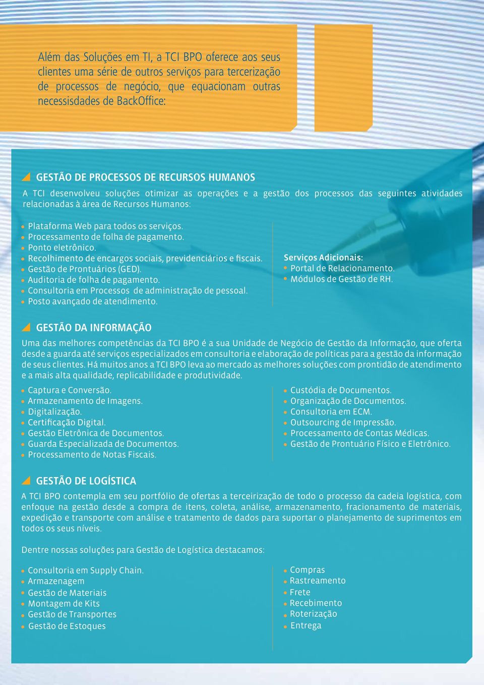 serviços. Processamento de folha de pagamento. Ponto eletrônico. Gestão de Prontuários (GED). Auditoria de folha de pagamento. Consultoria em Processos de administração de pessoal.