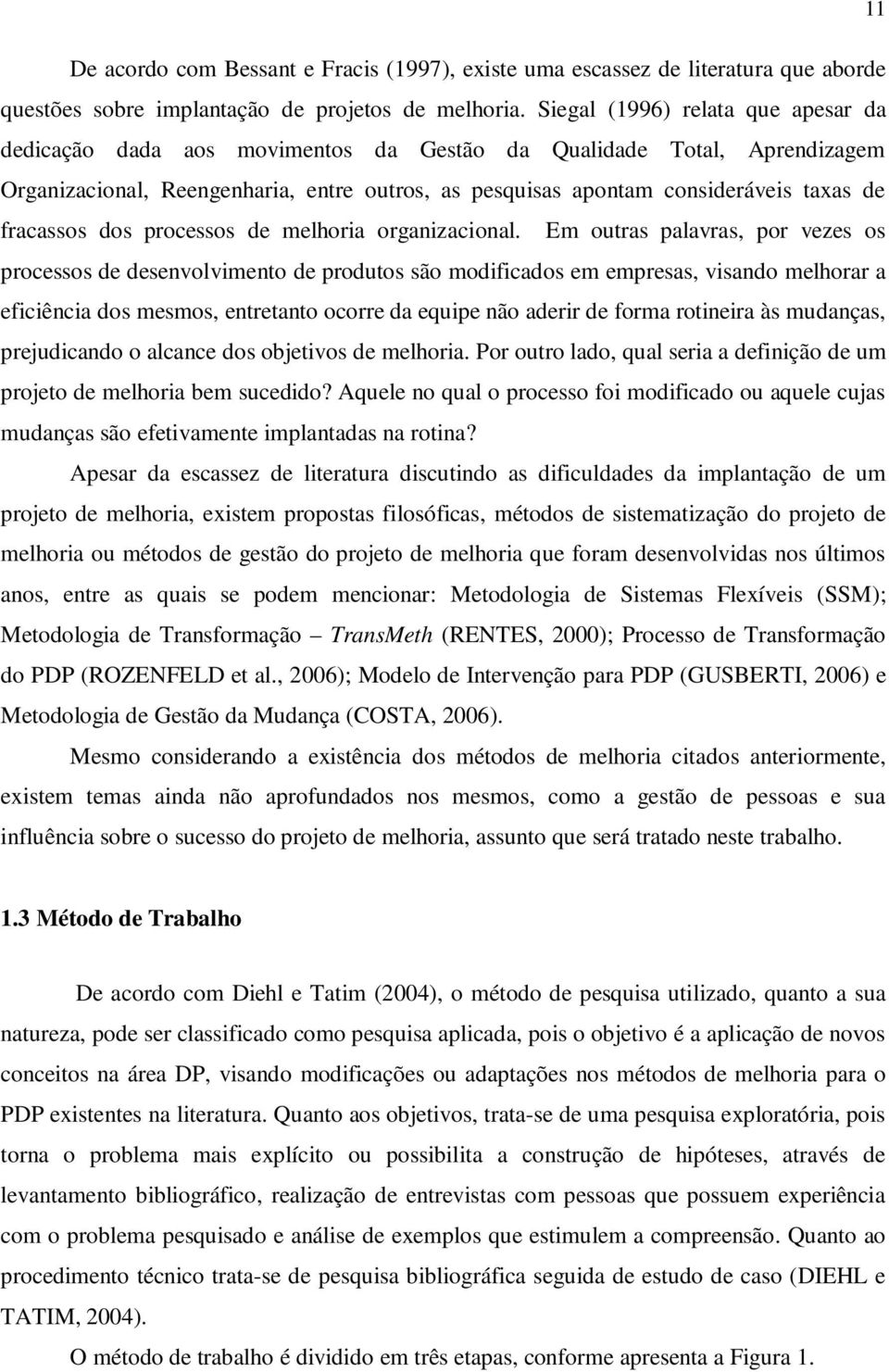 fracassos dos processos de melhoria organizacional.