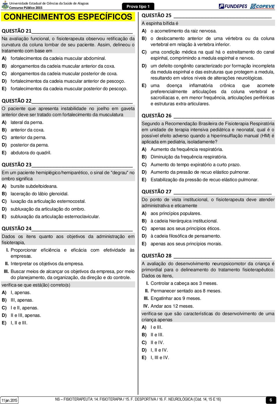 D) fortalecimentos da cadeia muscular anterior de pescoço. E) fortalecimentos da cadeia muscular posterior do pescoço.