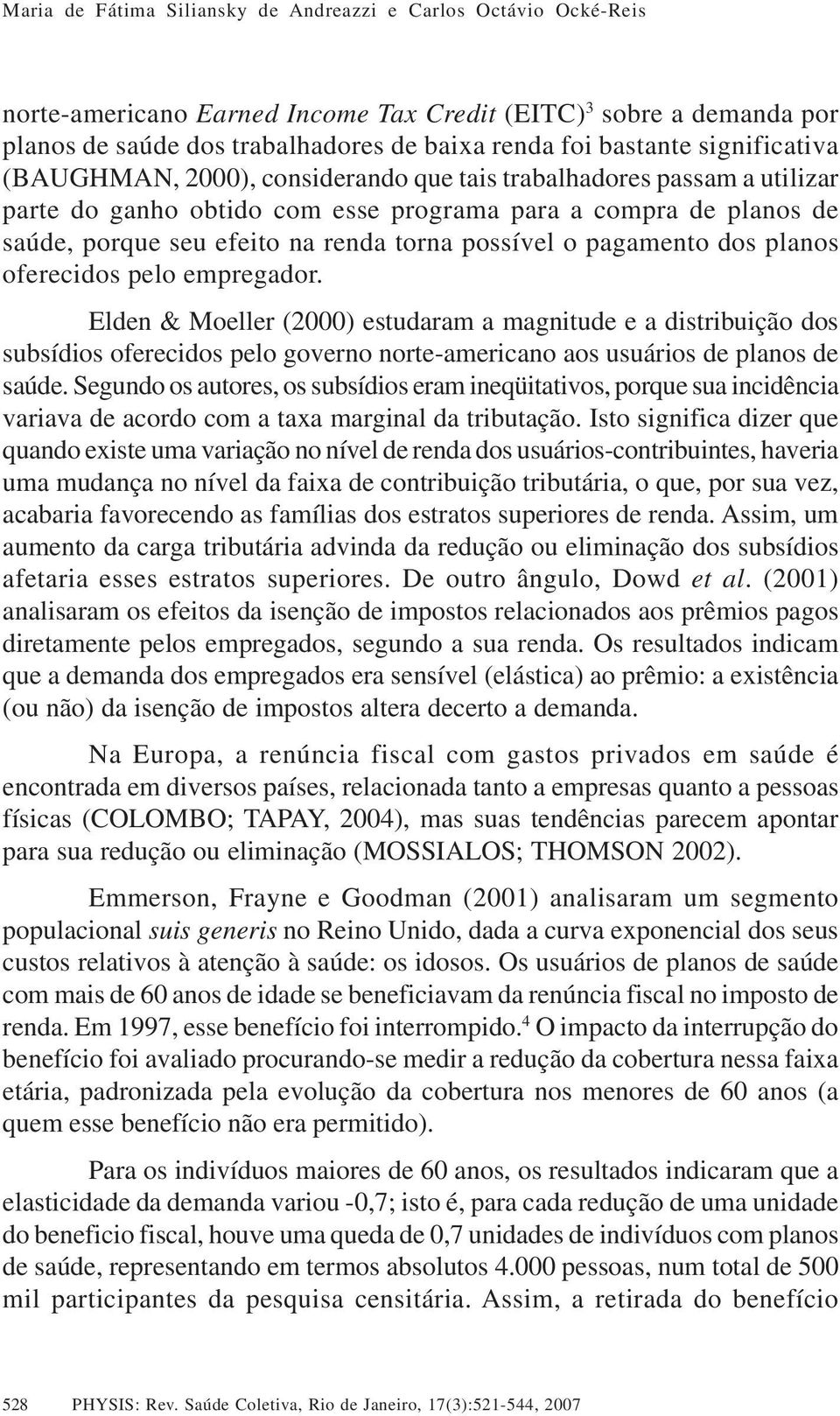 possível o pagamento dos planos oferecidos pelo empregador.