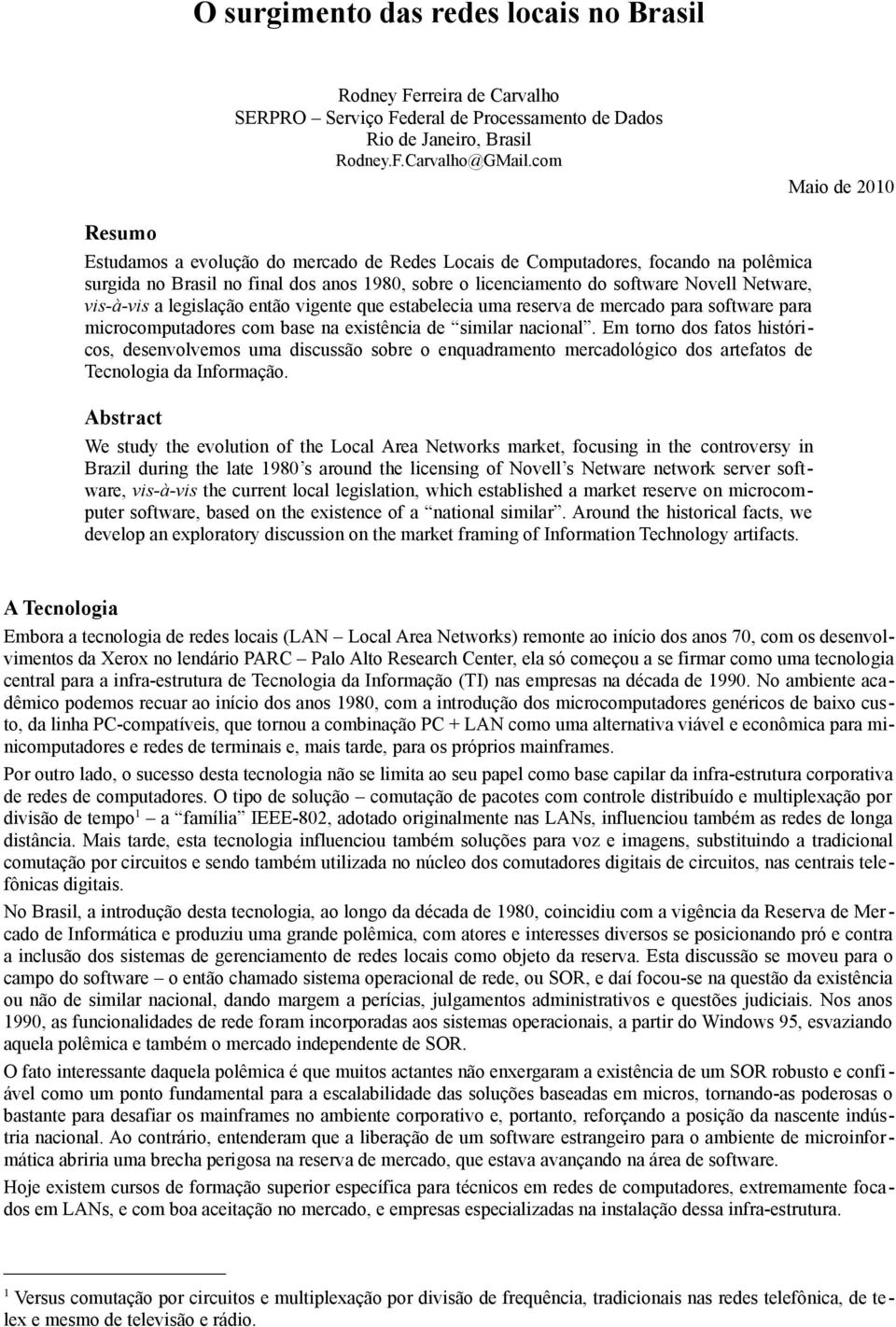 Netware, vis-à-vis a legislação então vigente que estabelecia uma reserva de mercado para software para microcomputadores com base na existência de similar nacional.