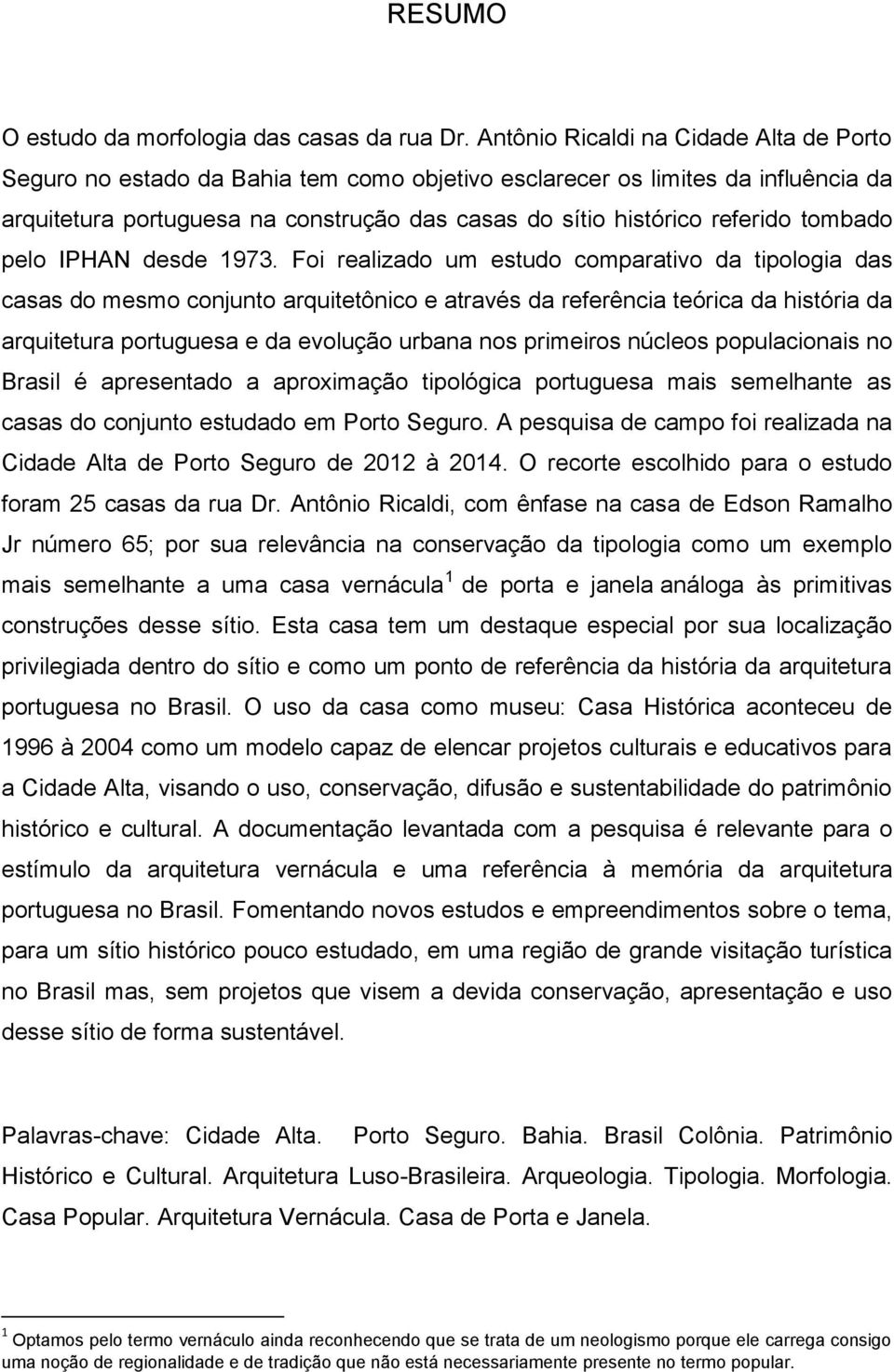 tombado pelo IPHAN desde 1973.