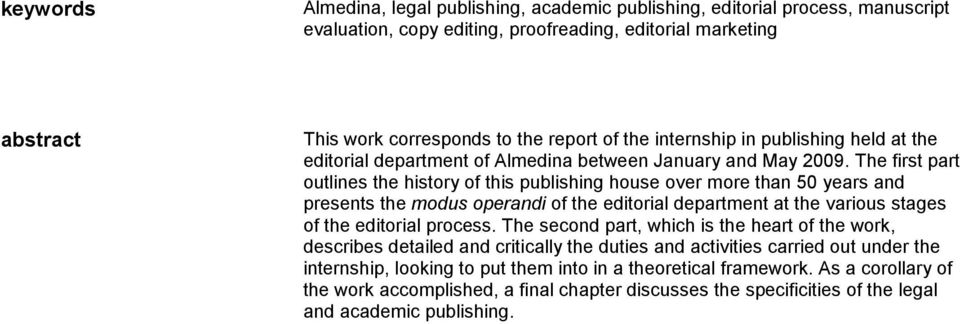 The first part outlines the history of this publishing house over more than 50 years and presents the modus operandi of the editorial department at the various stages of the editorial process.