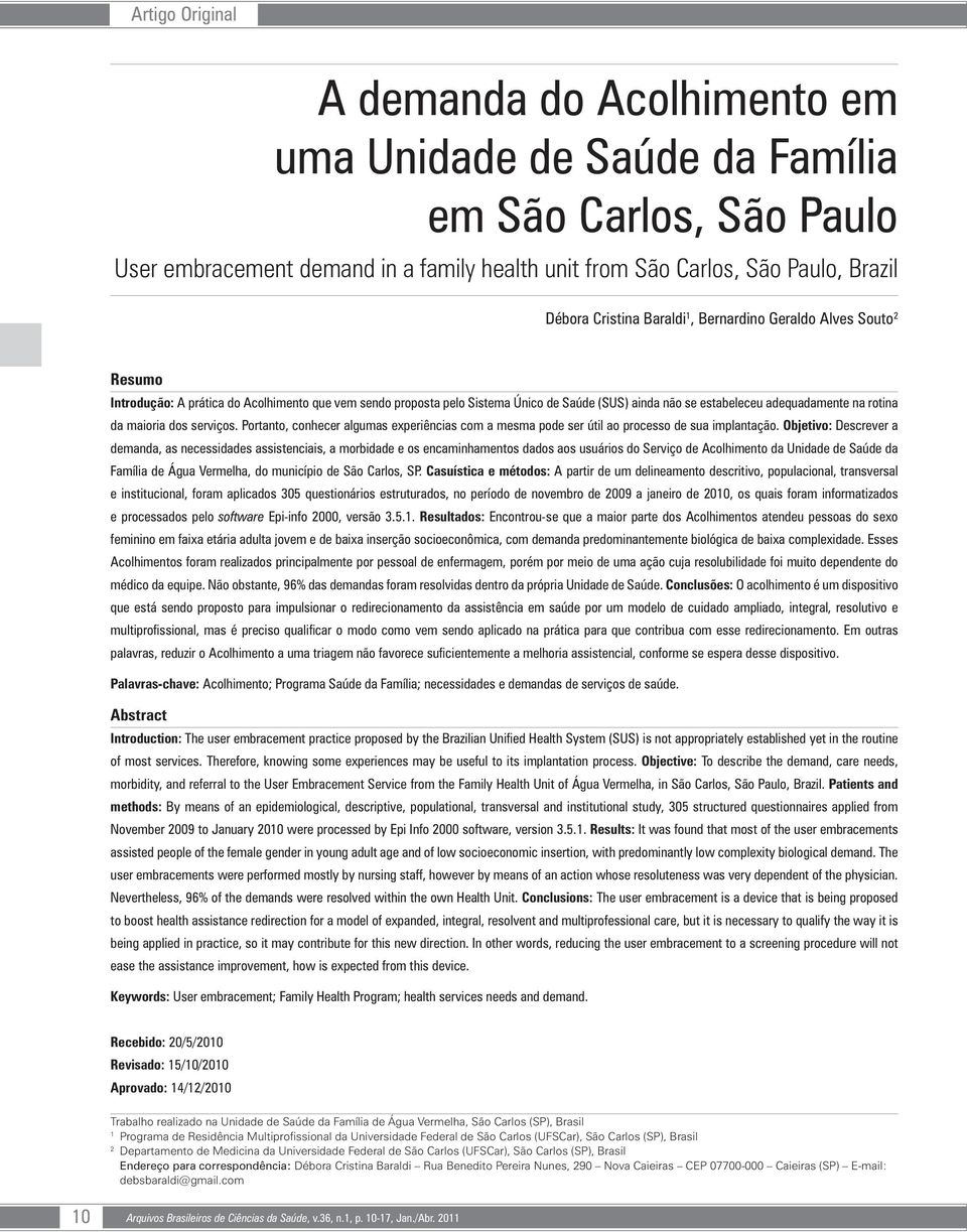 maioria dos serviços. Portanto, conhecer algumas experiências com a mesma pode ser útil ao processo de sua implantação.