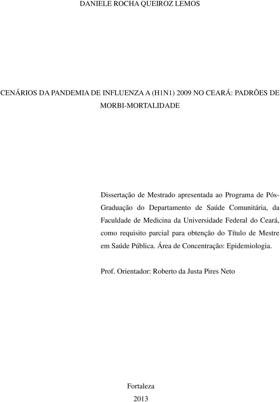 Comunitária, da Faculdade de Medicina da Universidade Federal do Ceará, como requisito parcial para obtenção do