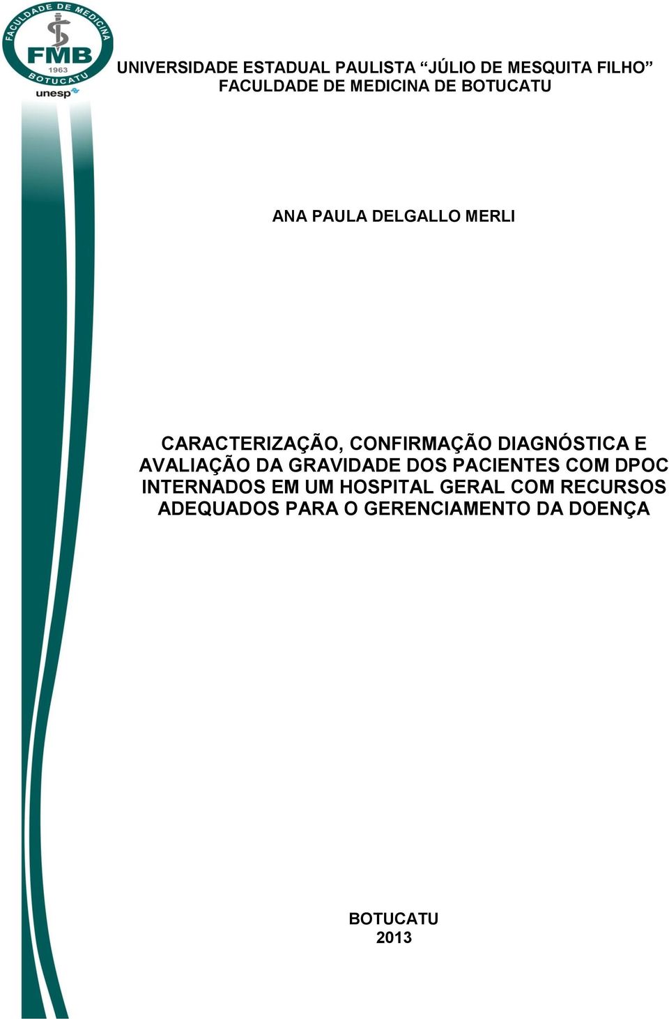 DIAGNÓSTICA E AVALIAÇÃO DA GRAVIDADE DOS PACIENTES COM DPOC INTERNADOS EM