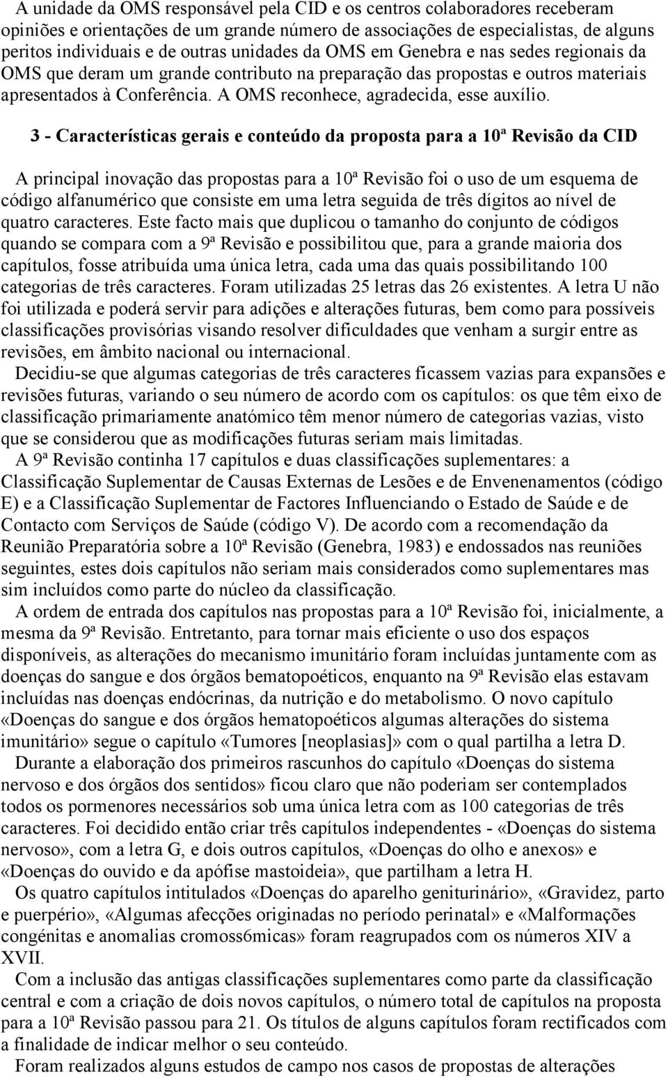 A OMS reconhece, agradecida, esse auxílio.