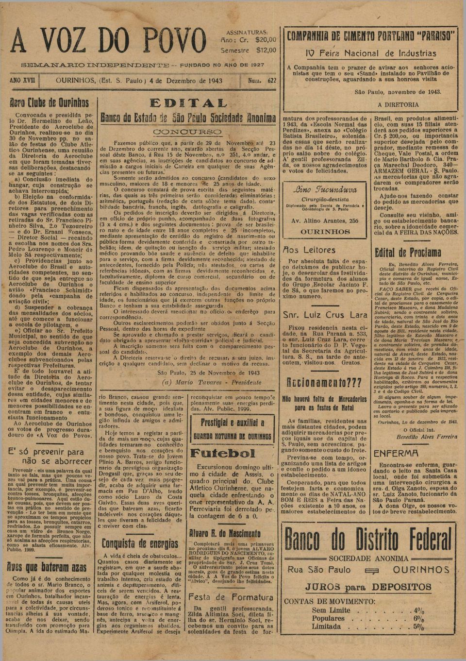 aguardando a sua honrosa visita z Bero Clube de Ourinhos T A C onvocada e presidida p e lo Dr. H erm elino de Leão, Presidente do A eroclube de Ourinhos, realizou-se no dia 30 de N ovem bro pp.