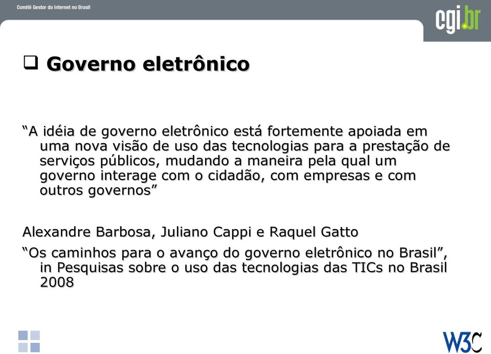 cidadão, com empresas e com outros governos Alexandre Barbosa, Juliano Cappi e Raquel Gatto Os caminhos