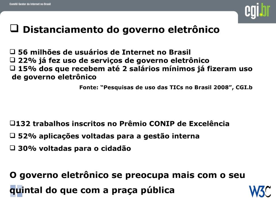 b 132 trabalhos inscritos no Prêmio CONIP de Excelência 52% aplicações voltadas para a gestão interna 30% voltadas para o cidadão O