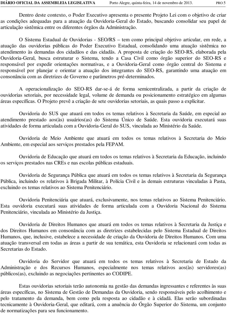 papel de articulação sistêmica entre os diferentes órgãos da Administração.